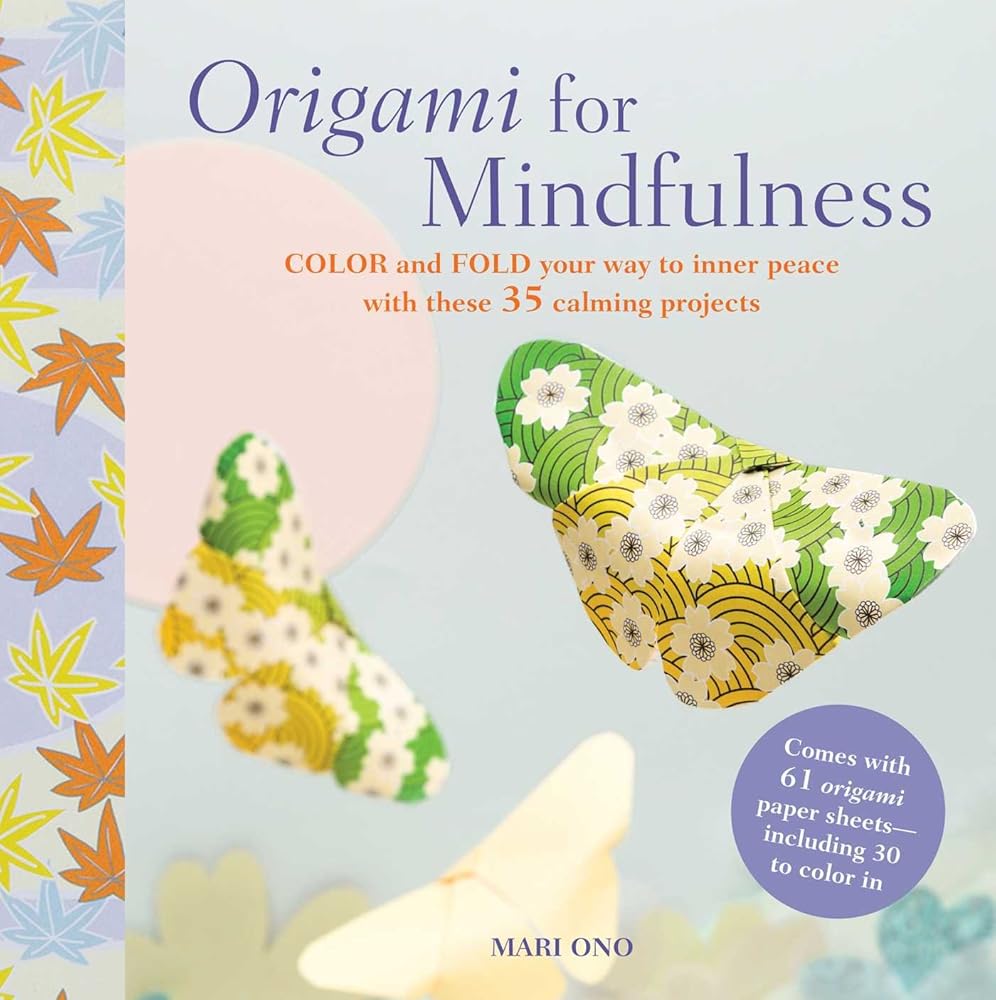 Origami for Mindfulness: Color and fold your way to inner peace with these 35 calming projects cover image