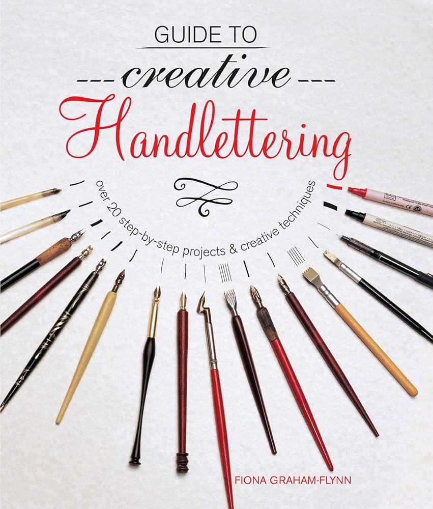 Guide to Creative Handlettering: Over 20 step-by-step projects & creative techniques cover image