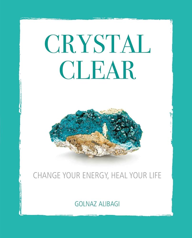Crystal Clear: Change your energy, heal your life cover image