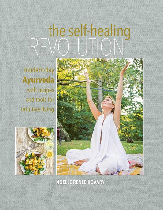The Self-healing Revolution: Modern-day Ayurveda with recipes and tools for intuitive living cover image