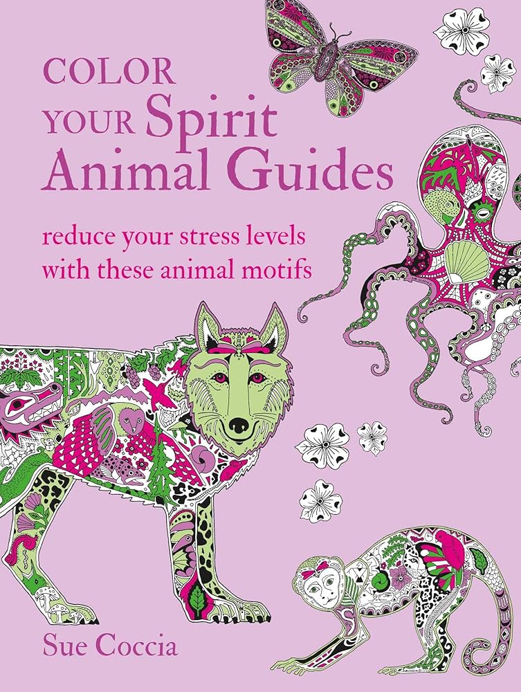 Color Your Spirit Animal Guides: Reduce your stress levels with these animal motifs cover image
