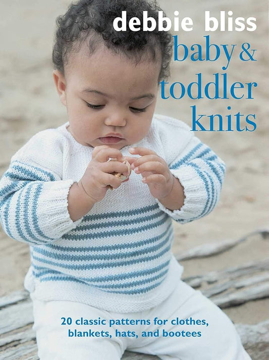 Baby and Toddler Knits: 20 classic patterns for clothes, blankets, hats, and bootees cover image