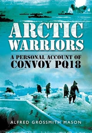 Arctic Warriors: A Personal Account of Convoy PQ18 cover image