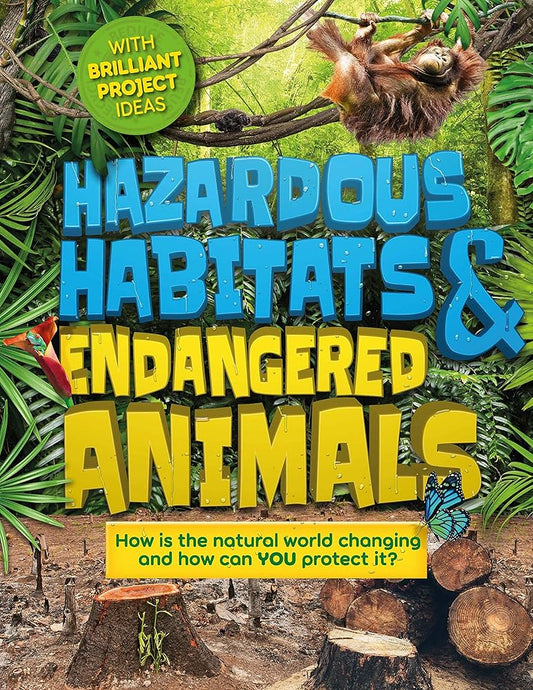 Hazardous Habitats & Endangered Animals: How is the natural world changing, and how can YOU help? (Earth Action) cover image
