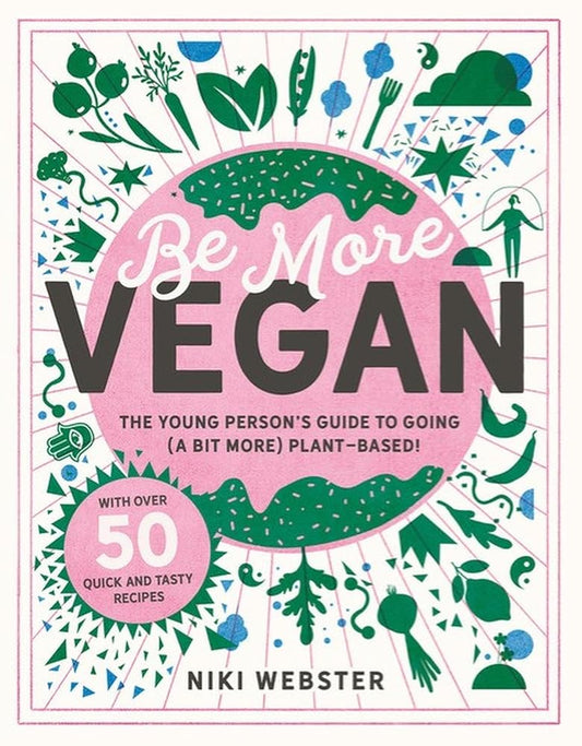 Be More Vegan: The young person's guide to going (a bit more) plant-based! cover image