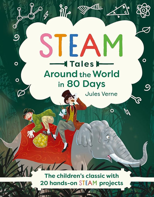 Around the World in 80 Days: The children's classic with 20 STEAM activities (STEAM Tales, 1) cover image