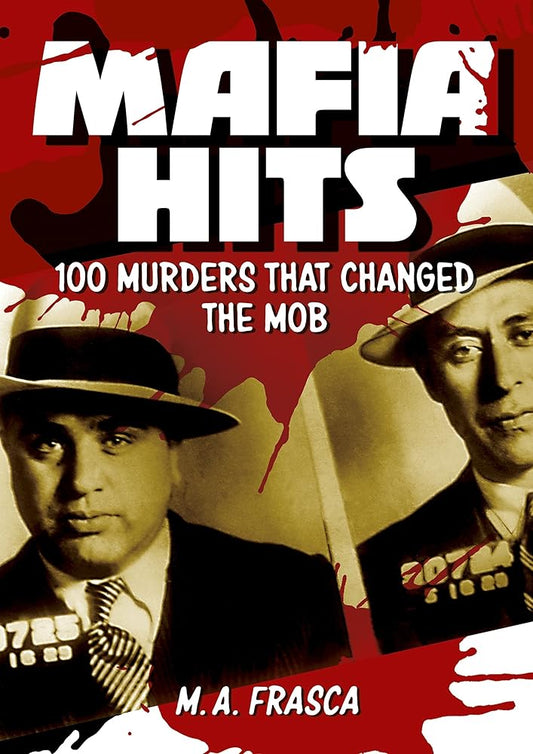 Mafia Hits: 100 Murders that changed the Mob cover image