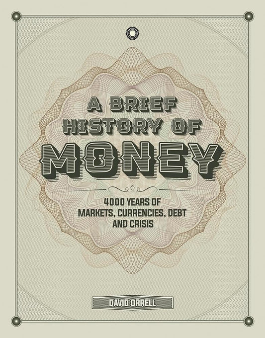 A Brief History of Money: 4000 Years of Markets, Currencies, Debt and Crisis cover image