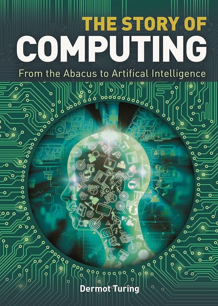 The Story of Computing: From the Abacus to Artificial Intelligence cover image
