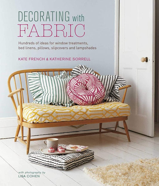 Decorating with Fabric: Hundreds of ideas for window treatments, bed linens, pillows, slipcovers and lampshades cover image