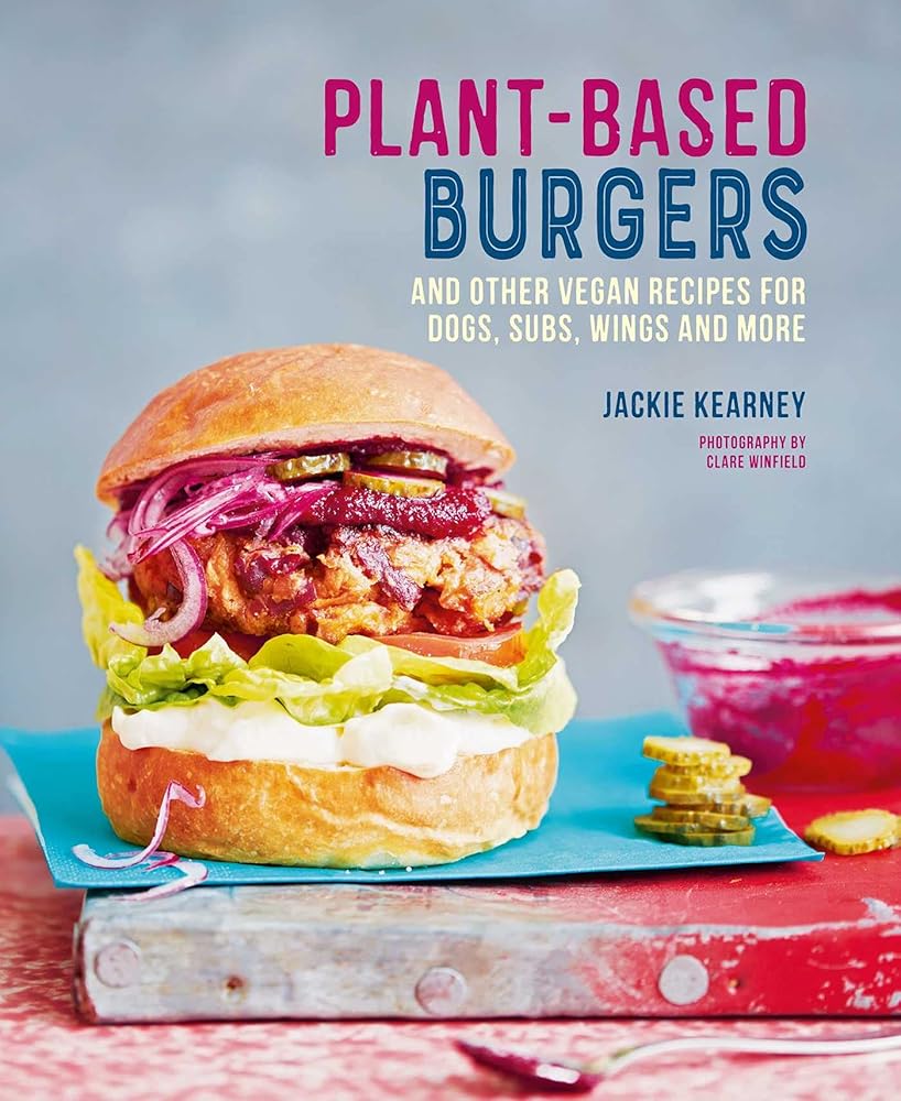 Plant-based Burgers: and other vegan recipes for dogs, subs, wings and more cover image