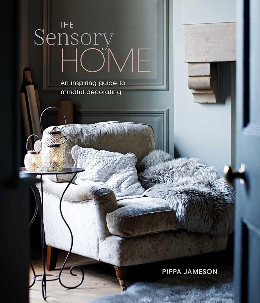 The Sensory Home: An Inspiring Guide to Mindful Decorating cover image