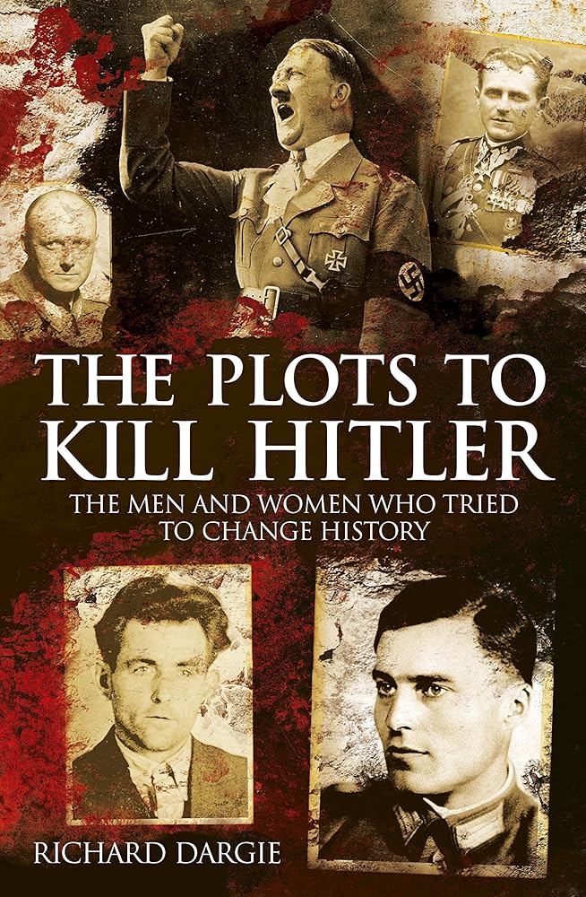 The Plots to Kill Hitler: The Men and Women Who Tried to Change History (Sirius Military History) cover image