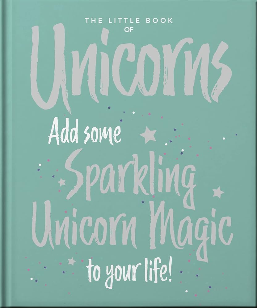 The Little Book of Unicorns: Enchanting Words Sprinkled with Unicorn Magic (Little Books of Mind, Body & Spirit) cover image