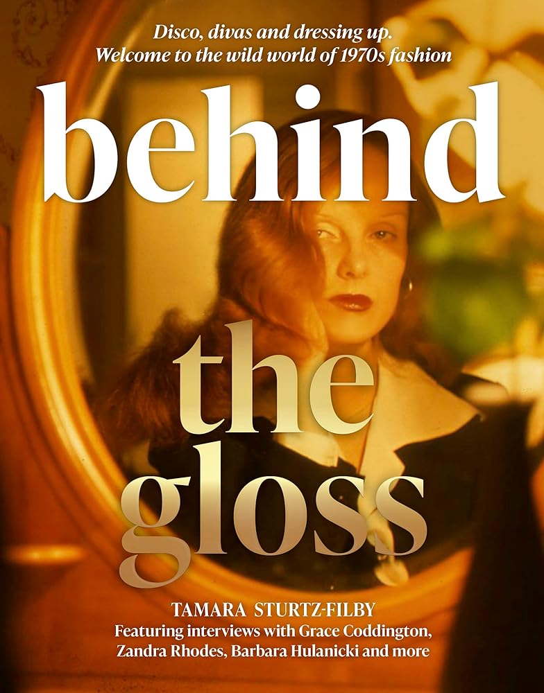 Behind the Gloss: Disco, divas and dressing up. Welcome to the wild world of 1970s fashion cover image