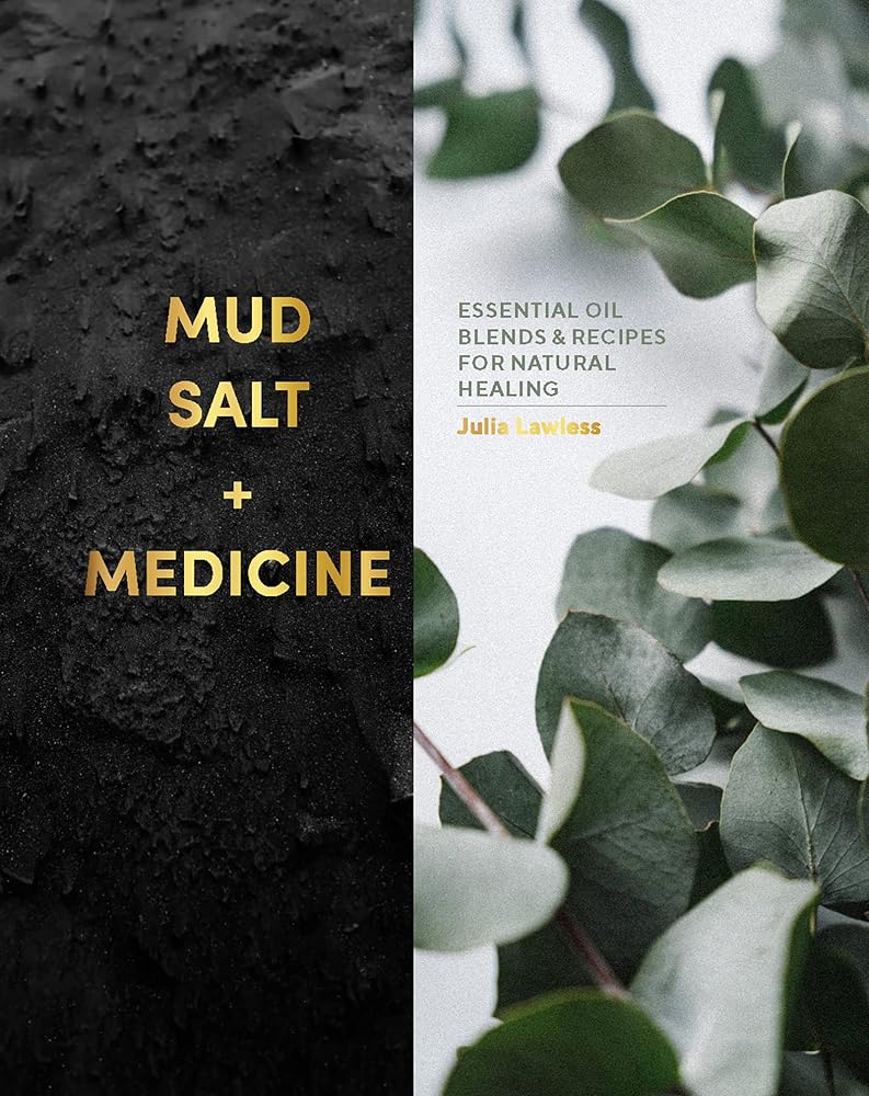Mud, Salt and Medicine: Essential Oil Blends and Recipes for Natural Healing cover image