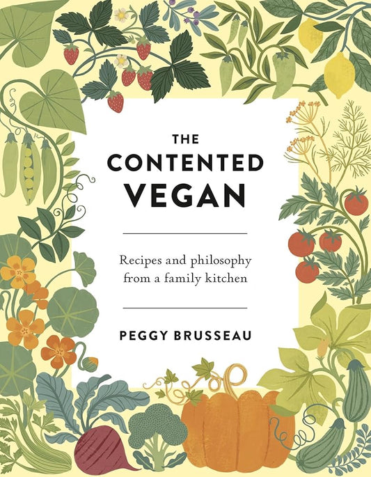 The Contented Vegan: Recipes and Philosophy from a Family Kitchen cover image