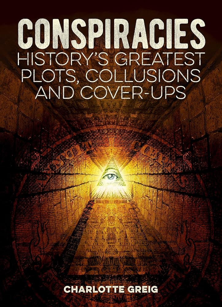 Conspiracies: History's Greatest Plots, Collusions and Cover-Ups cover image