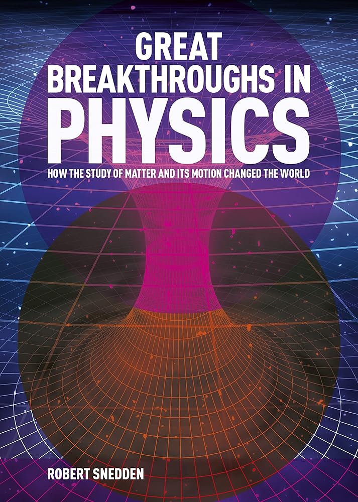 Great Breakthroughs in Physics: How the Story of Matter and its Motion Changed the World (Great Breakthroughs, 1) cover image