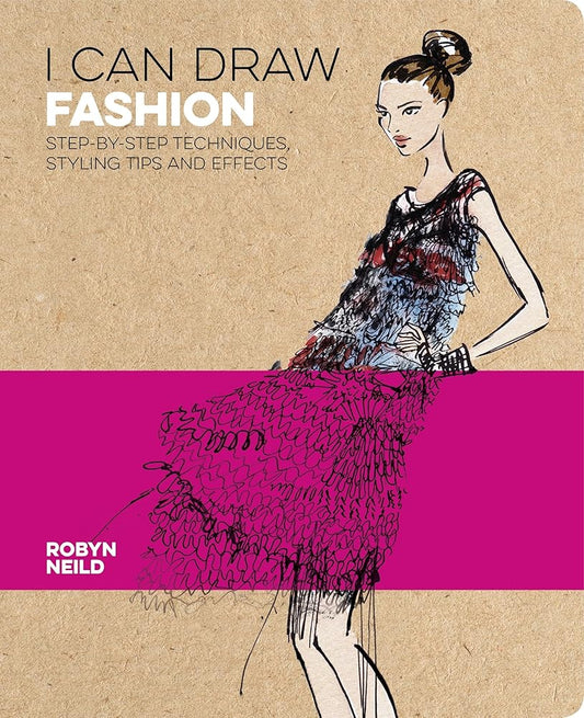 I Can Draw Fashion: Step-by-Step Techniques, Styling Tips and Effects (I Can Draw, 3) cover image