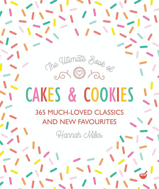 The Ultimate Book of Cakes and Cookies: 365 Much-Loved Classics and New Favourites cover image