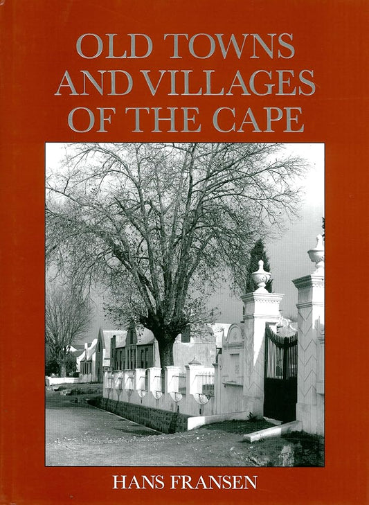 Old Towns and Villages of the Cape: A Survey of the Origin and Development of Towns, Villages and Hamlets at the Cape of Good Hope cover image