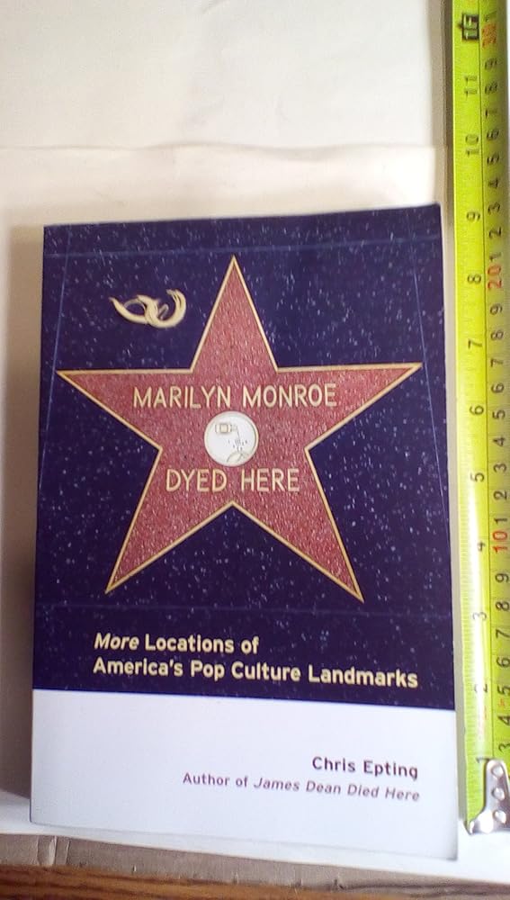 Marilyn Monroe Dyed Here: More Locations of America's Pop Culture Landmarks cover image