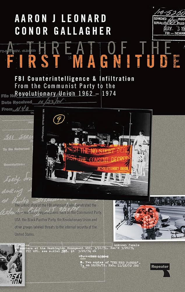 A Threat of the First Magnitude: FBI Counterintelligence & Infiltration From the Communist Party to the Revolutionary Union - 1962-1974 cover image