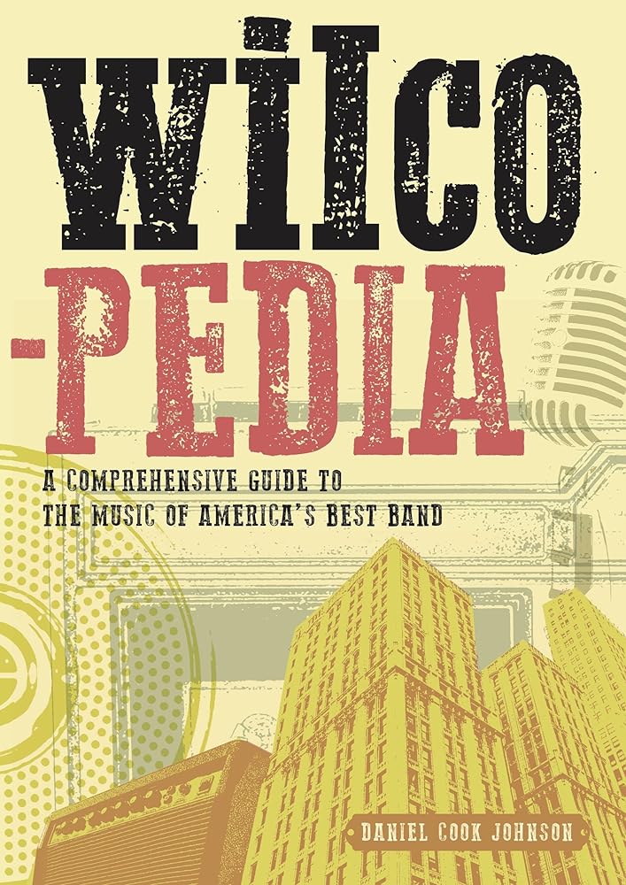 Wilcopedia: A Comprehensive Guide to The Music of America's Best Band cover image