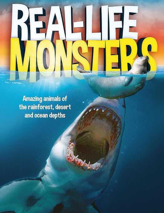 Real Life Monsters: Awesome Animals of the Rainforest, Desert and Ocean Depths cover image
