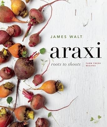 Araxi: Roots to Shoots; Farm Fresh Recipes cover image