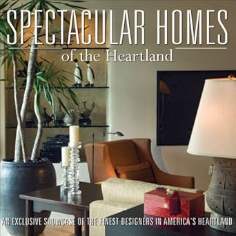 Spectacular Homes of the Heartland: An Exclusive Showcase of the Finest Designers in America's Heartland cover image