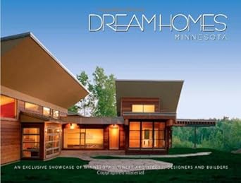 Dream Homes Minnesota: Showcasing Minnesota's Finest Architects, Designers and Builders cover image