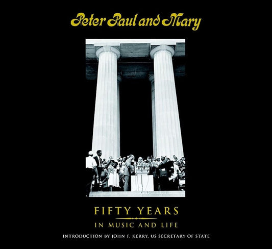 Peter Paul and Mary: Fifty Years in Music and Life cover image