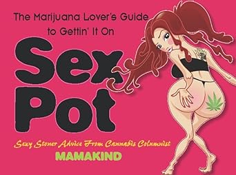 Sex Pot: The Marijuana Lover's Guide to Gettin' It On cover image