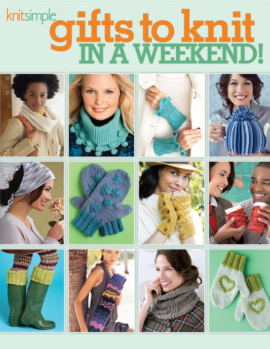 Gifts to Knit in a Weekend! (Knit Simple)-Over 30 Projects You can Make in Two days or Less! cover image