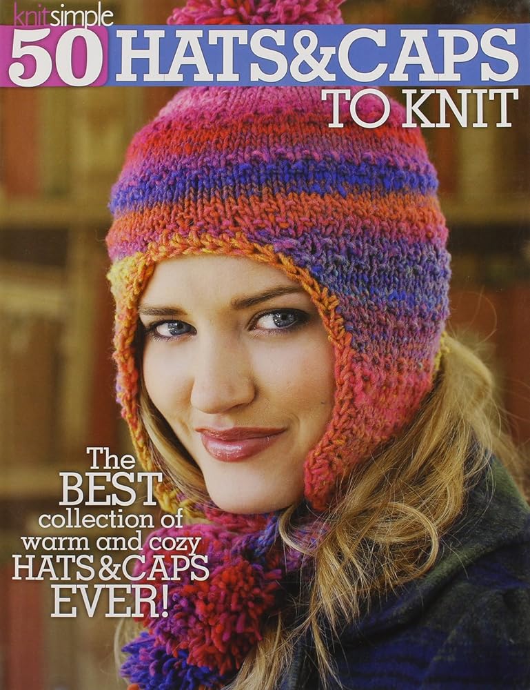 50 Hats & Caps to Knit (Knit Simple)-From Beginner Projects to More Advanced, Designs and Techniques for Everyone: Cables, Lace, Fair Isle and More cover image