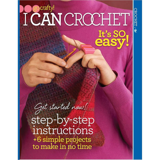 I Can Crochet: It's So Easy! (Go Crafty!)-With Step-by-Step Instructions, 6 Simple Projects to Make in No Time cover image