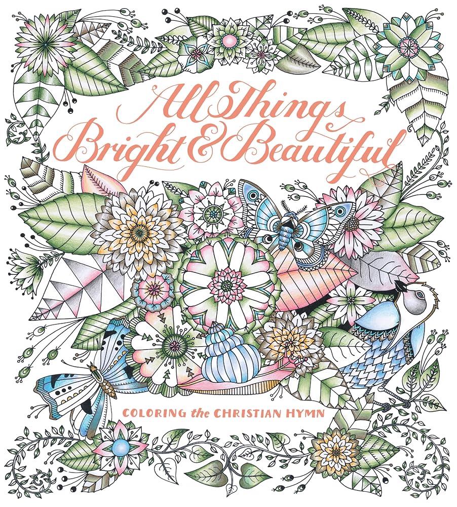 All Things Bright & Beautiful: Coloring the Christian Hymn cover image
