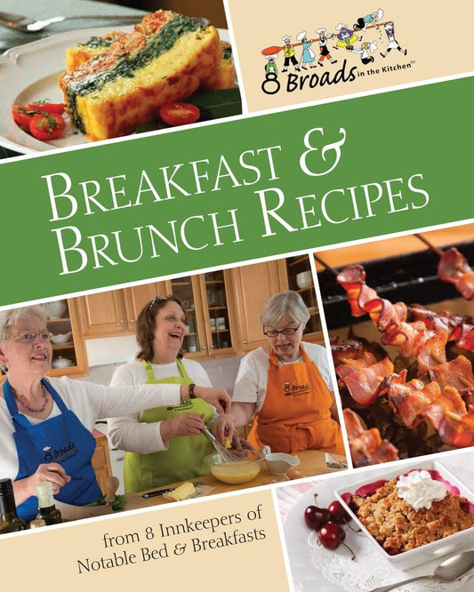 Breakfast & Brunch Recipes: Favorites from 8 innkeepers of notable Bed & Breakfasts across the U.S. cover image