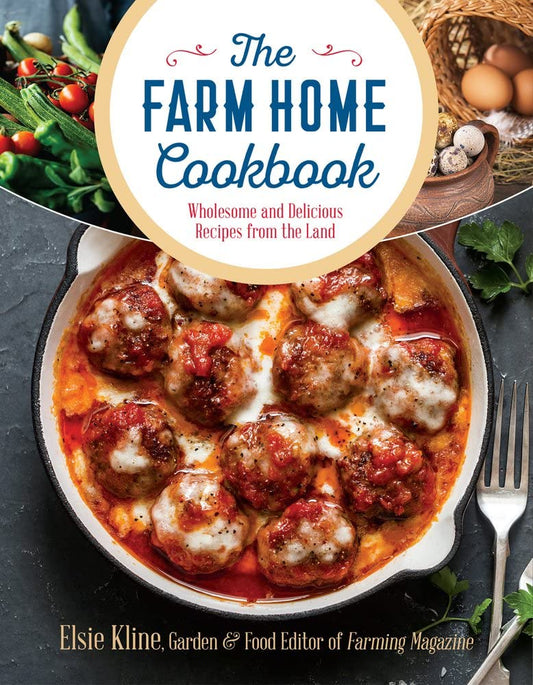 The Farm Home Cookbook: Wholesome and Delicious Recipes from the Land cover image
