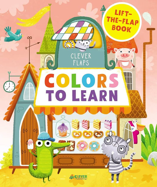 Colors To Learn: Lift-the-Flap Book (Clever Flaps) cover image