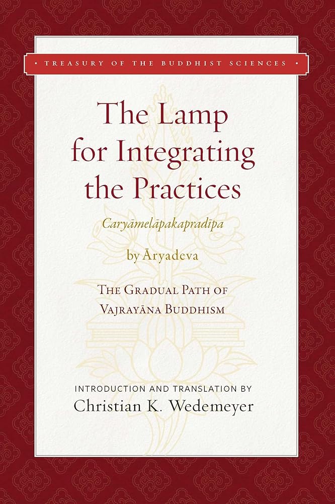 The Lamp for Integrating the Practices (Caryamelapakapradipa): The Gradual Path of Vajrayana Buddhism (Treasury of the Buddhist Sciences) cover image