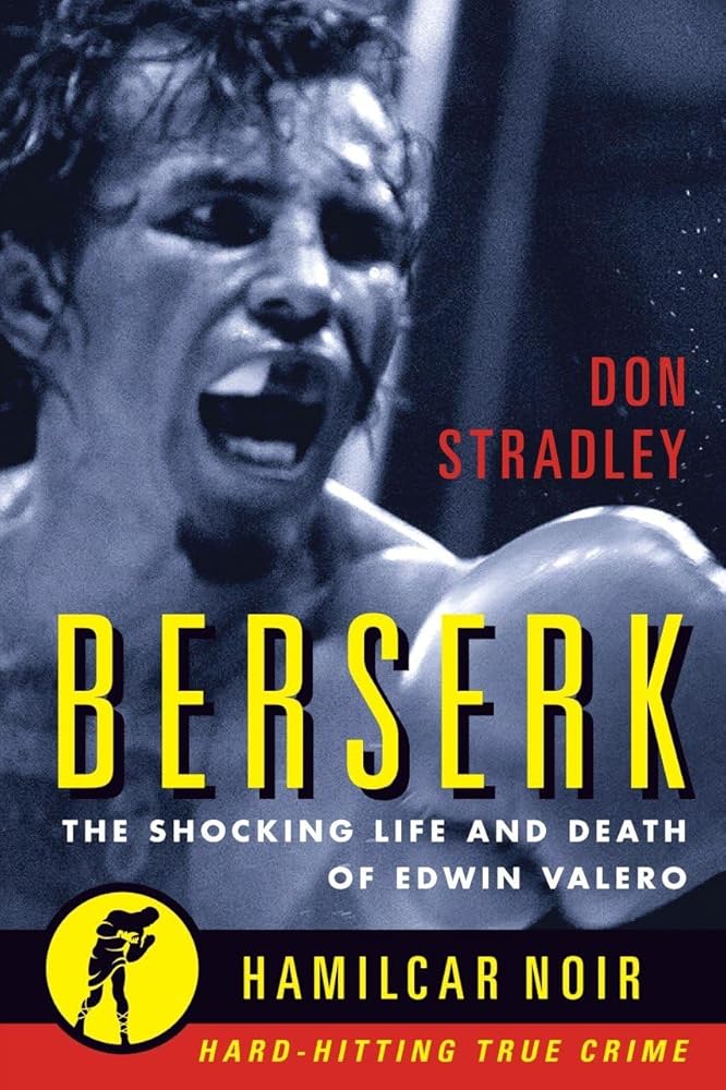 Berserk: The Shocking Life and Death of Edwin Valero (Hamilcar Noir True Crime Series) cover image