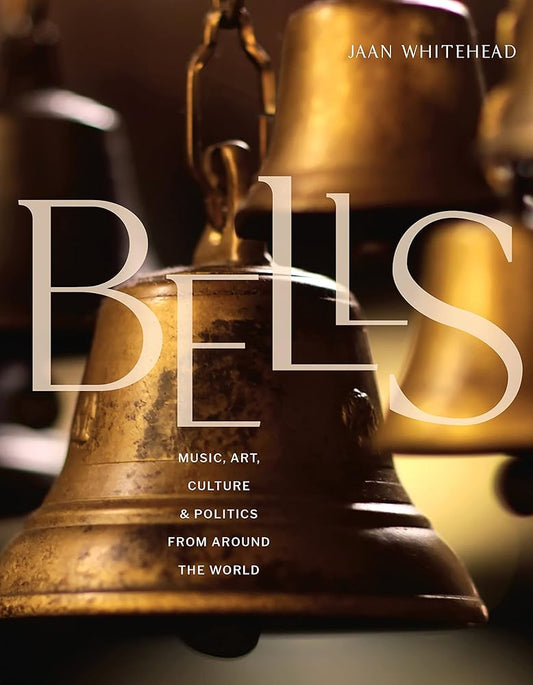 Bells: Music, Art, Culture, and Politics from Around the World cover image