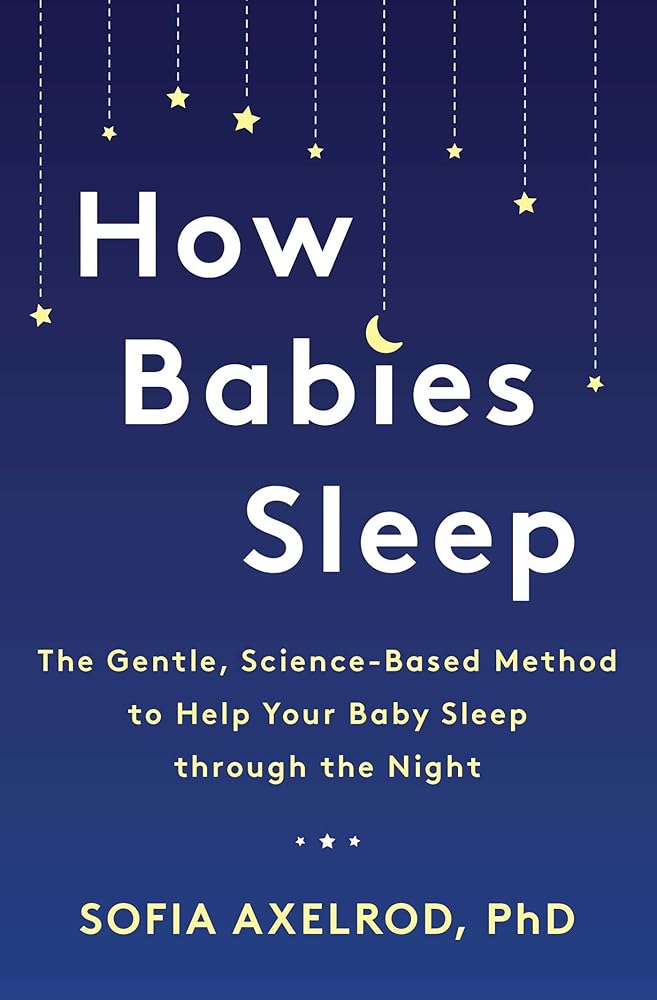 How Babies Sleep: The Gentle, Science-Based Method to Help Your Baby Sleep Through the Night cover image