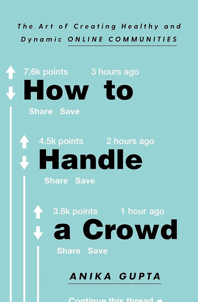 How to Handle a Crowd: The Art of Creating Healthy and Dynamic Online Communities cover image