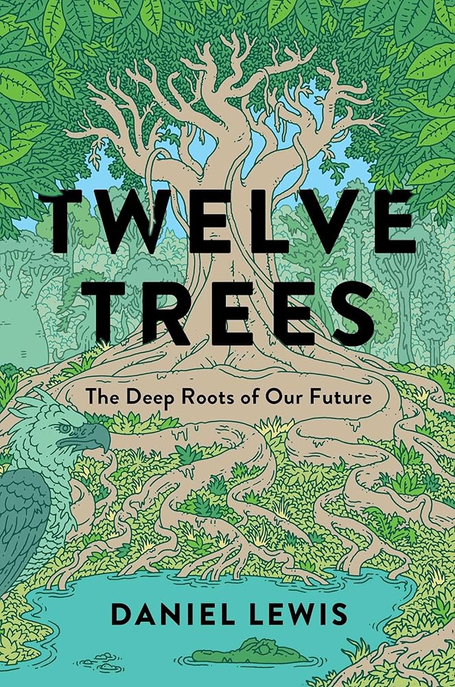 Twelve Trees: The Deep Roots of Our Future cover image