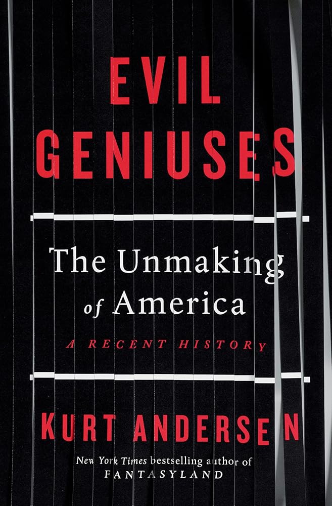 Evil Geniuses: The Unmaking of America: A Recent History cover image