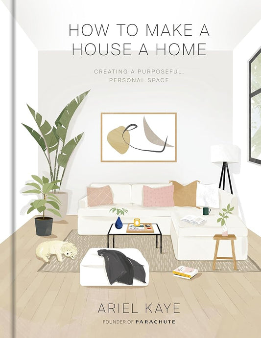 How to Make a House a Home: Creating a Purposeful, Personal Space cover image